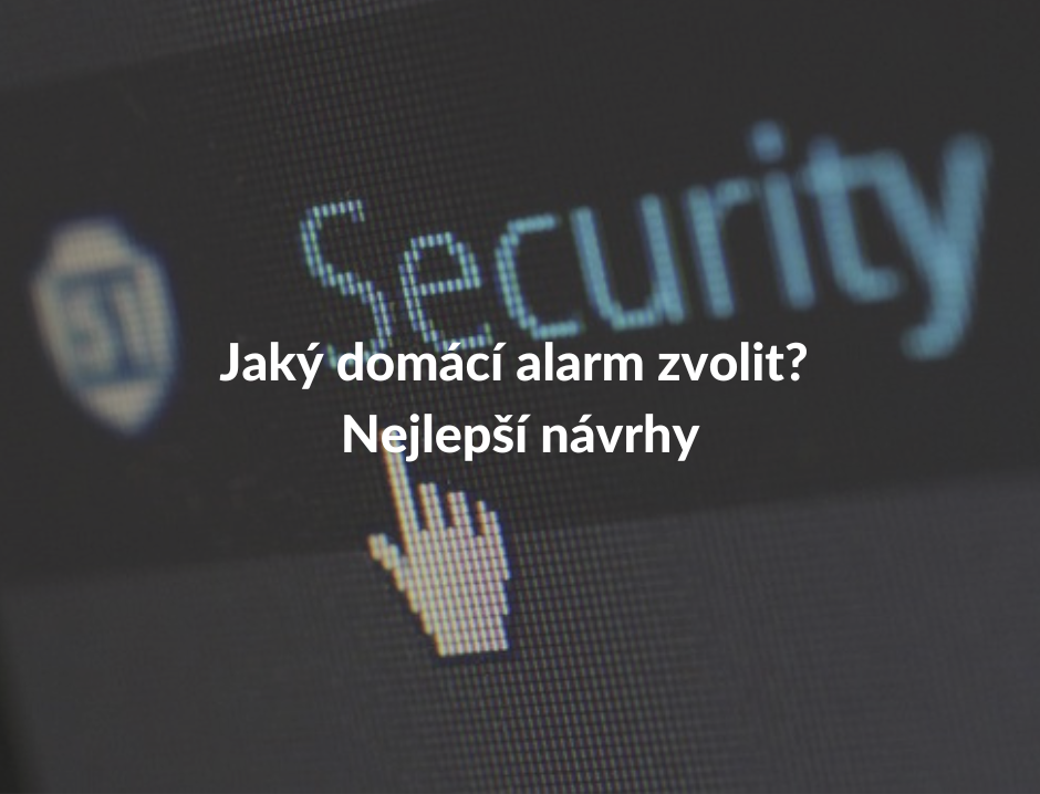 Jaký domácí alarm zvolit? Nejlepší návrhy