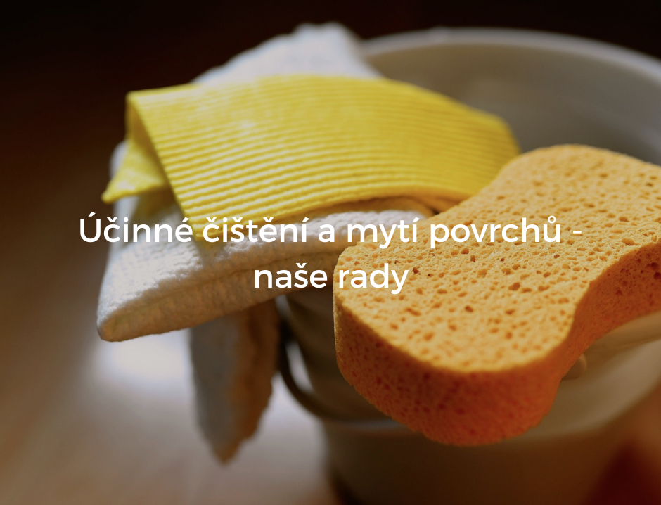 Účinné čištění a mytí povrchů - naše rady