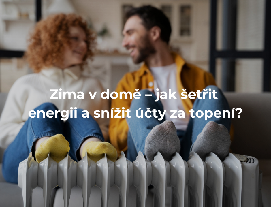 Zima v domě – jak šetřit energii a snížit účty za topení?