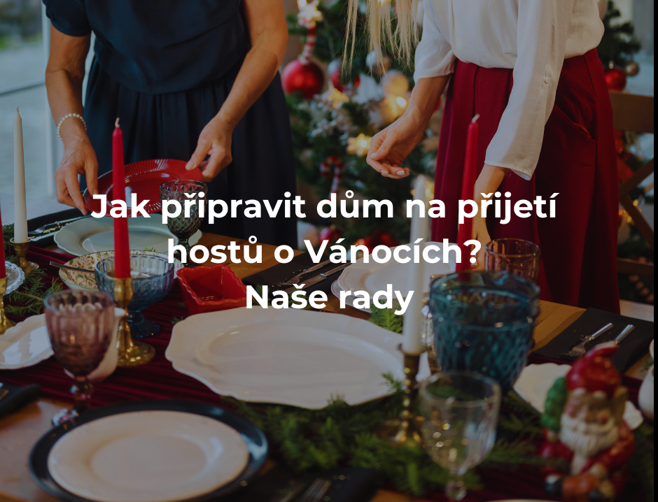 Jak připravit dům na přijetí hostů o Vánocích? Naše rady