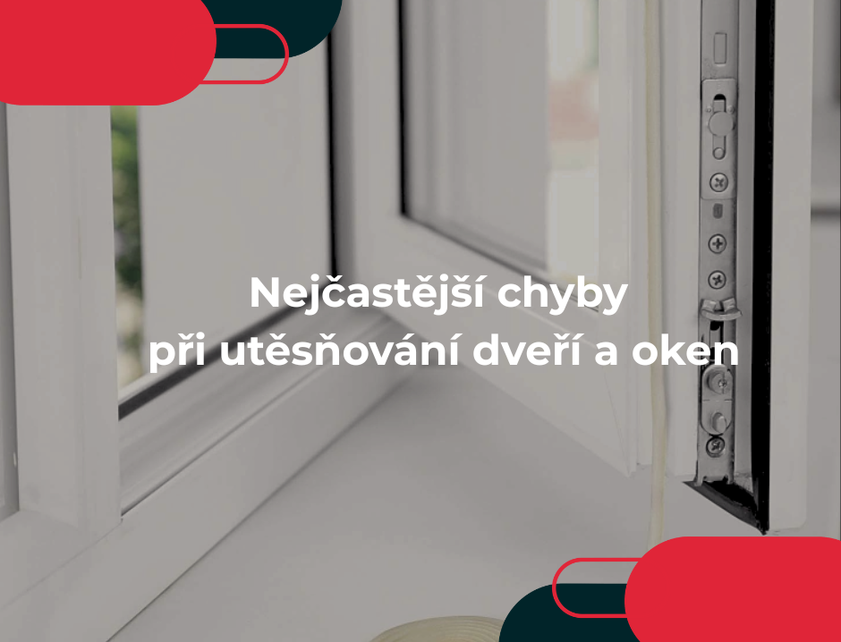 Nejčastější chyby při utěsňování dveří a oken