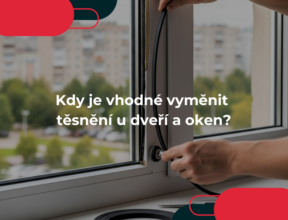 Kdy je vhodné vyměnit těsnění u dveří a oken?
